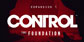 CONTROL THE FOUNDATION EXPANSION 1 PS4