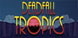 Deadfall Tropics