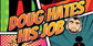 Doug Hates His Job Nintendo Switch