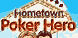 Hometown Poker Hero