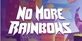 No More Rainbows