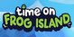 Time on Frog Island Xbox One