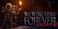 We Were Here Forever PS5